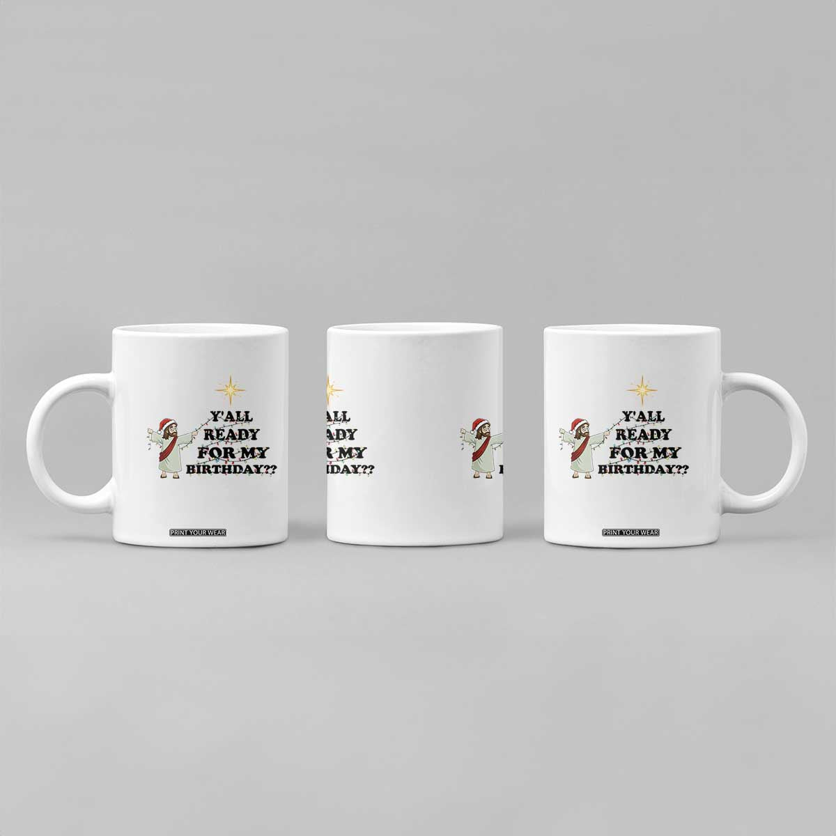 Funny Jesus Christmas Coffee Mug Are You All Ready For My Birthday TS14 Print Your Wear