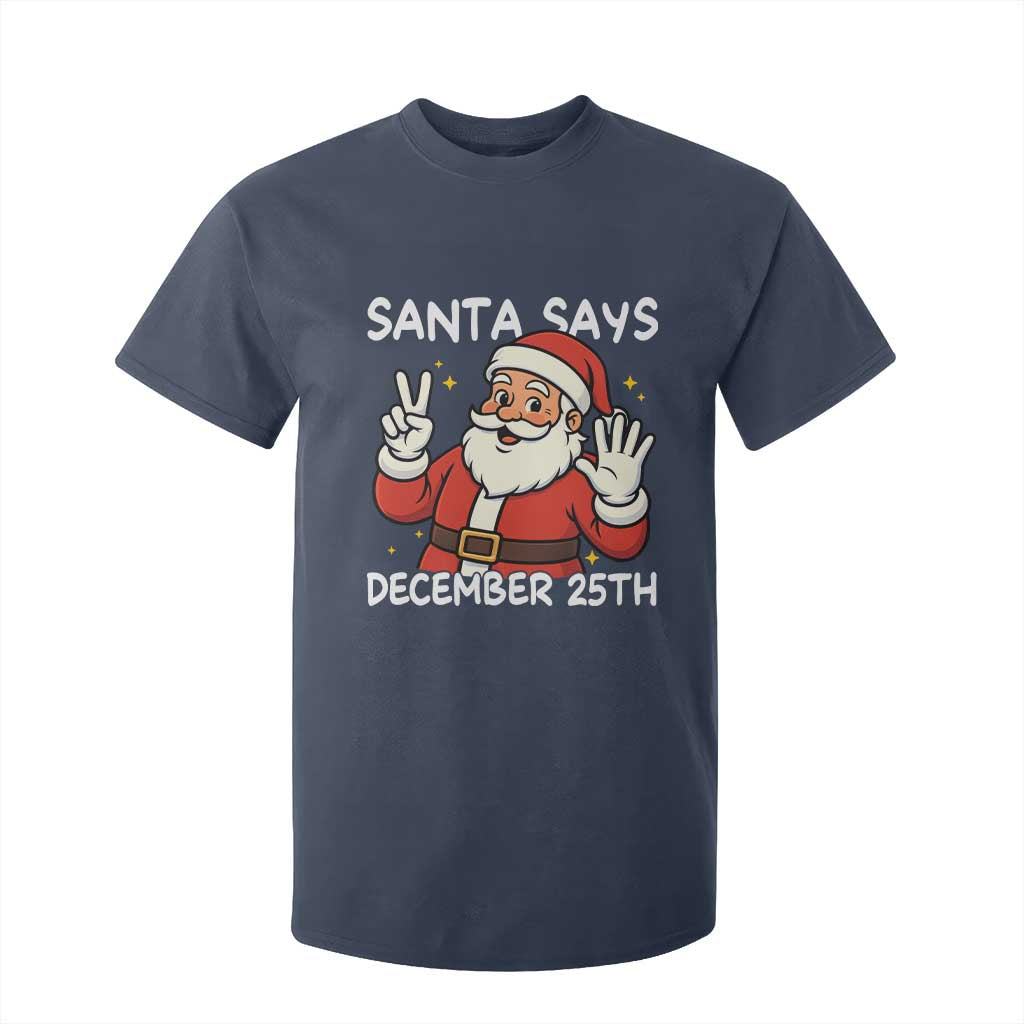Santa Christmas December 25 T Shirt For Kid TS14 Navy Print Your Wear
