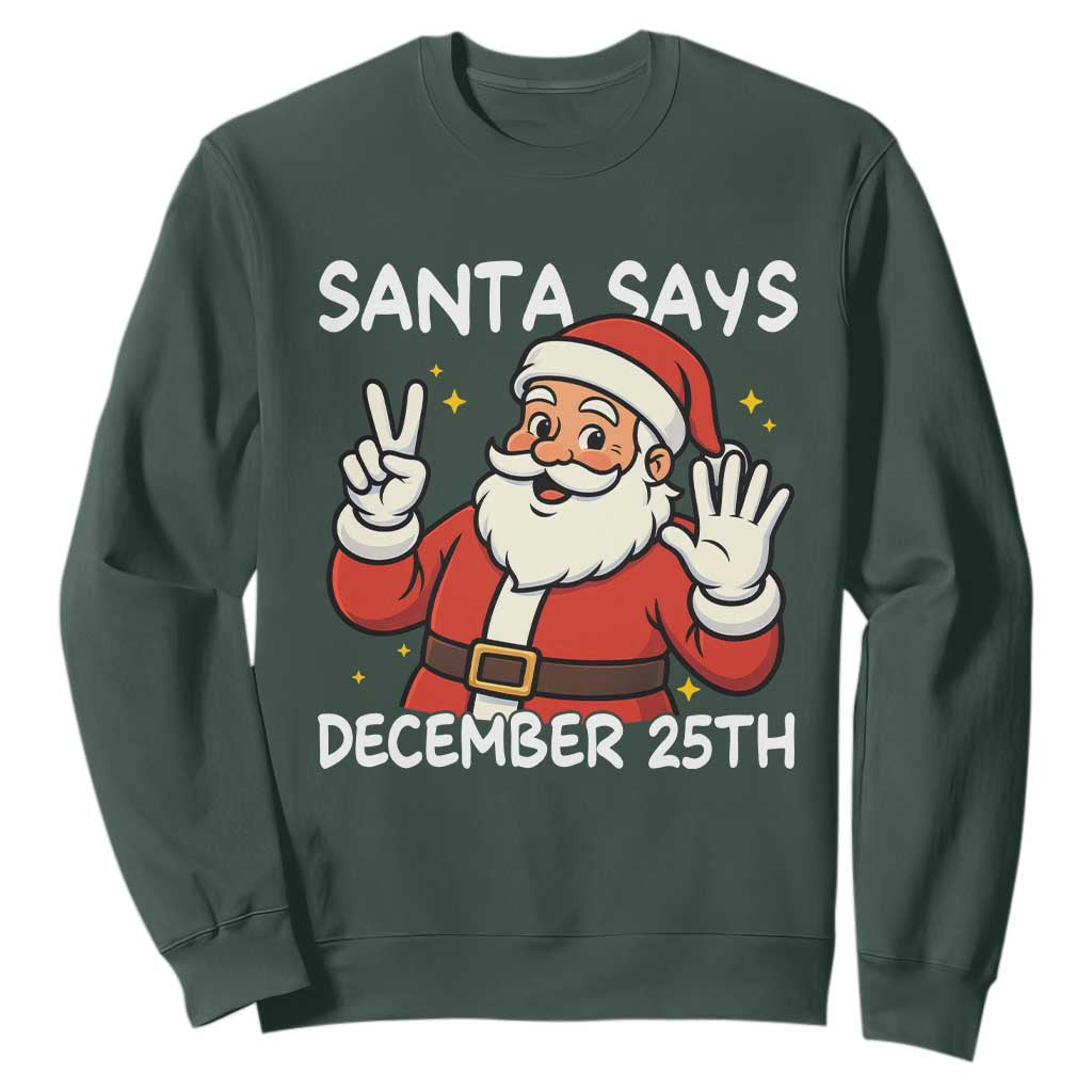 Santa Christmas December 25 Sweatshirt TS14 Dark Forest Green Print Your Wear