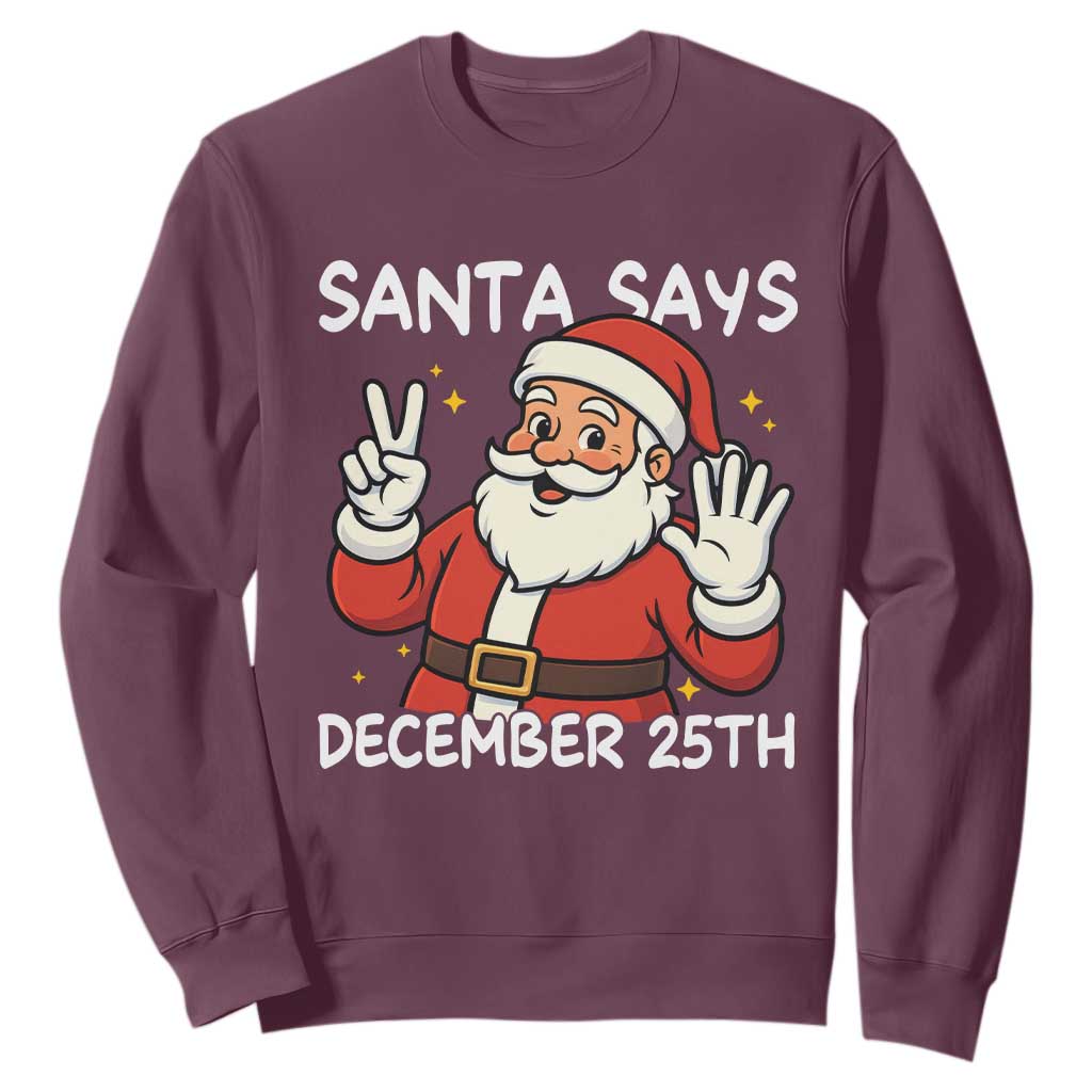 Santa Christmas December 25 Sweatshirt TS14 Maroon Print Your Wear