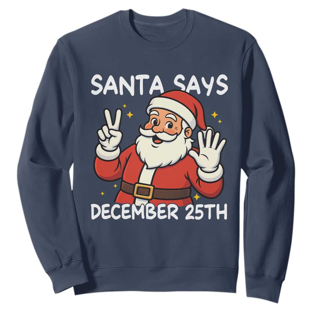 Santa Christmas December 25 Sweatshirt TS14 Navy Print Your Wear