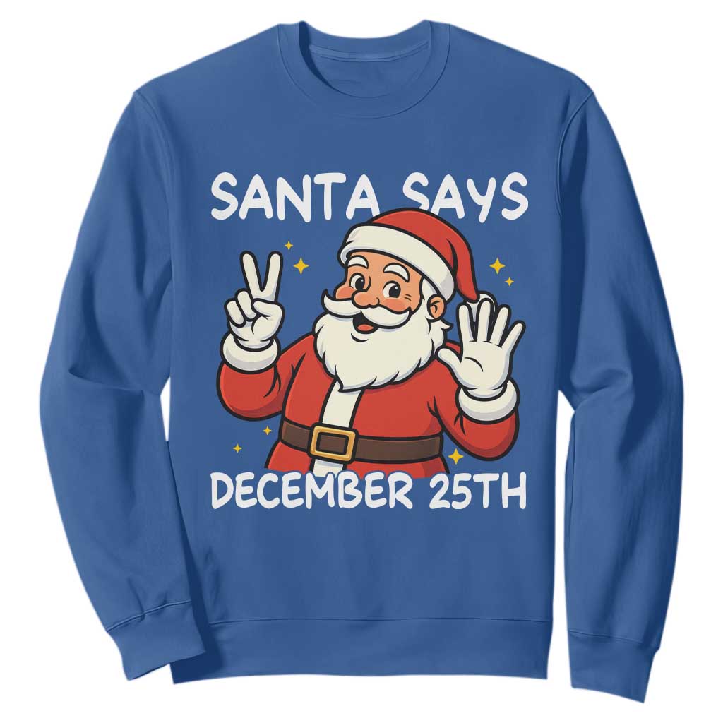 Santa Christmas December 25 Sweatshirt TS14 Royal Blue Print Your Wear