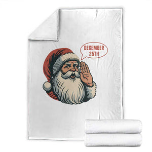 Funny Santa Christmas December 25 Throw Blanket TS14 White Print Your Wear