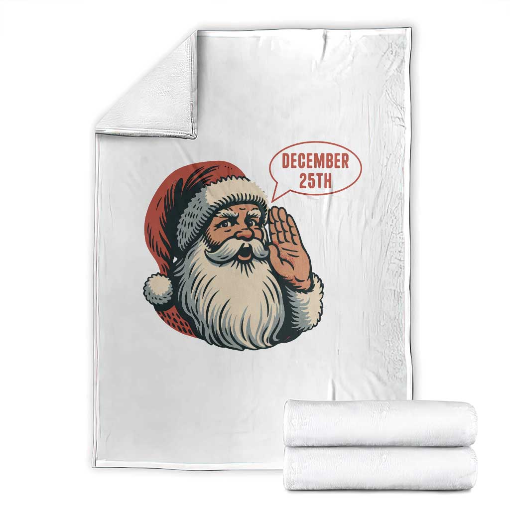 Funny Santa Christmas December 25 Throw Blanket TS14 White Print Your Wear