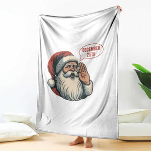 Funny Santa Christmas December 25 Throw Blanket TS14 Print Your Wear