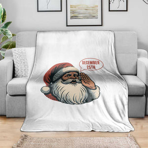Funny Santa Christmas December 25 Throw Blanket TS14 Print Your Wear
