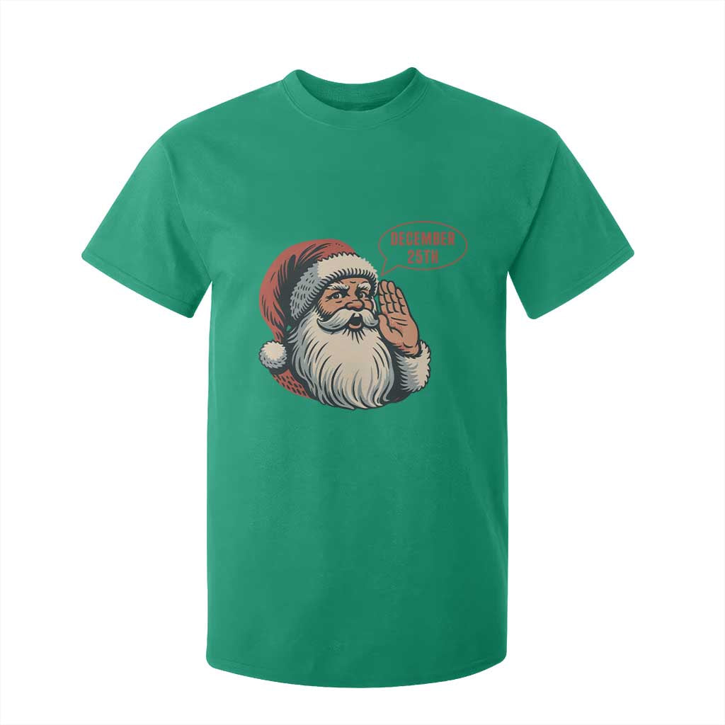 Funny Santa Christmas December 25 T Shirt For Kid TS14 Irish Green Print Your Wear