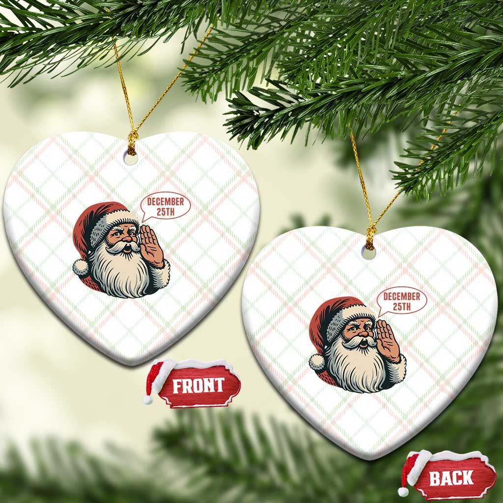 Funny Santa Christmas December 25 Ceramic Ornament TS14 Print Your Wear