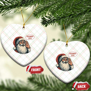 Funny Santa Christmas December 25 Ceramic Ornament TS14 Print Your Wear