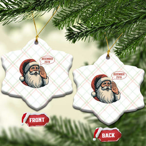 Funny Santa Christmas December 25 Ceramic Ornament TS14 Print Your Wear