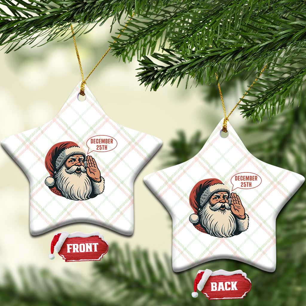 Funny Santa Christmas December 25 Ceramic Ornament TS14 Print Your Wear