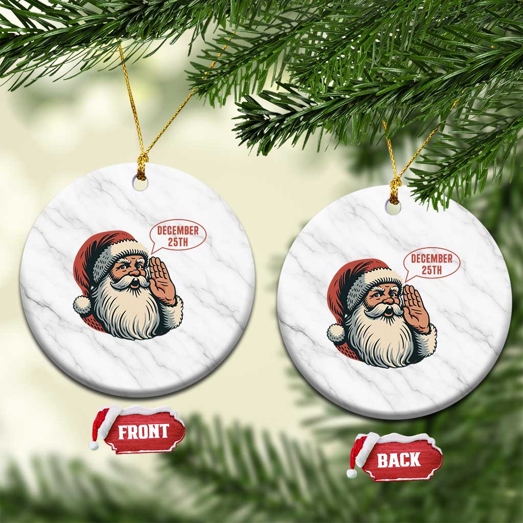 Funny Santa Christmas December 25 Ceramic Ornament TS14 1pc White Marble Print Your Wear