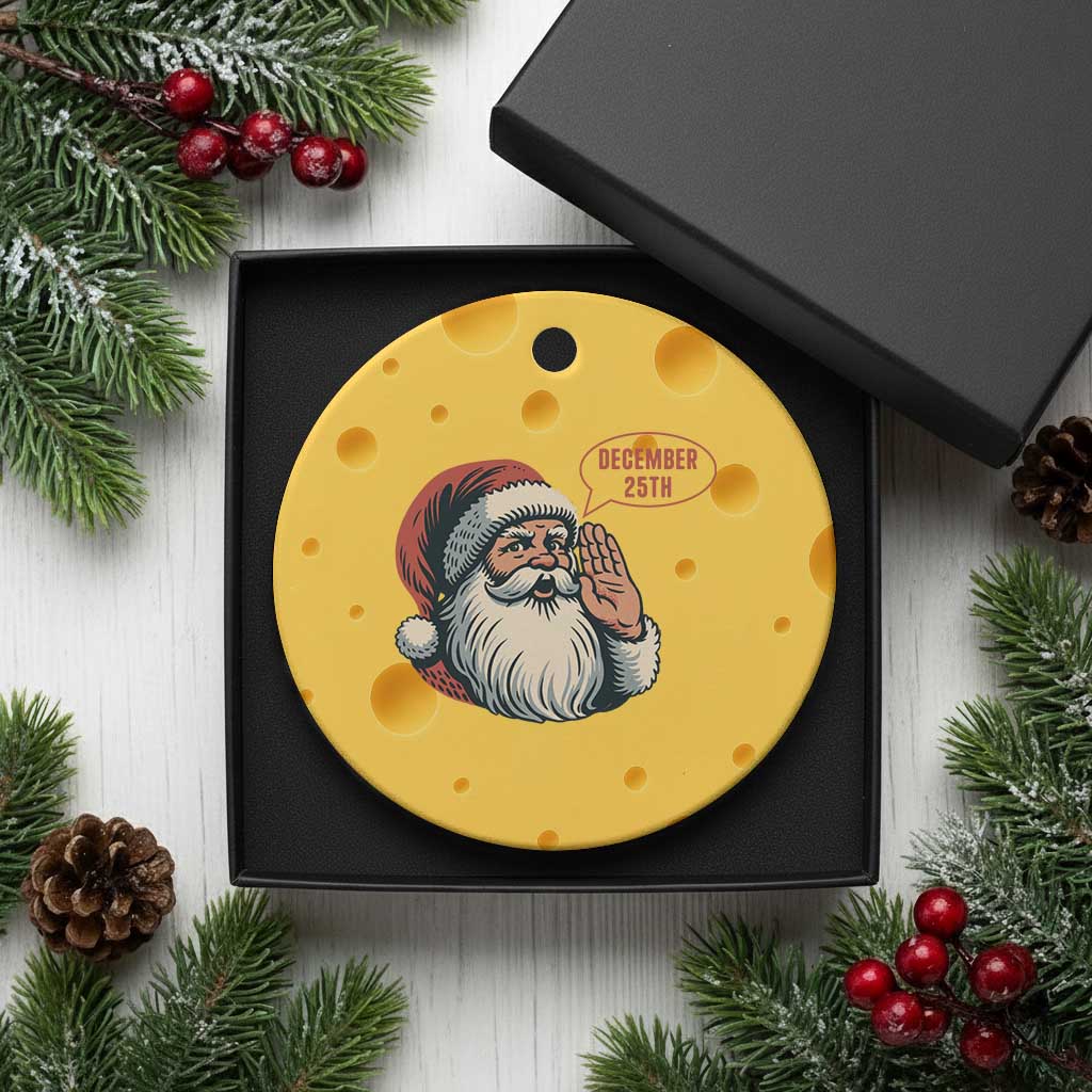 Funny Santa Christmas December 25 Ceramic Ornament TS14 1pc Yellow Cheese Print Your Wear