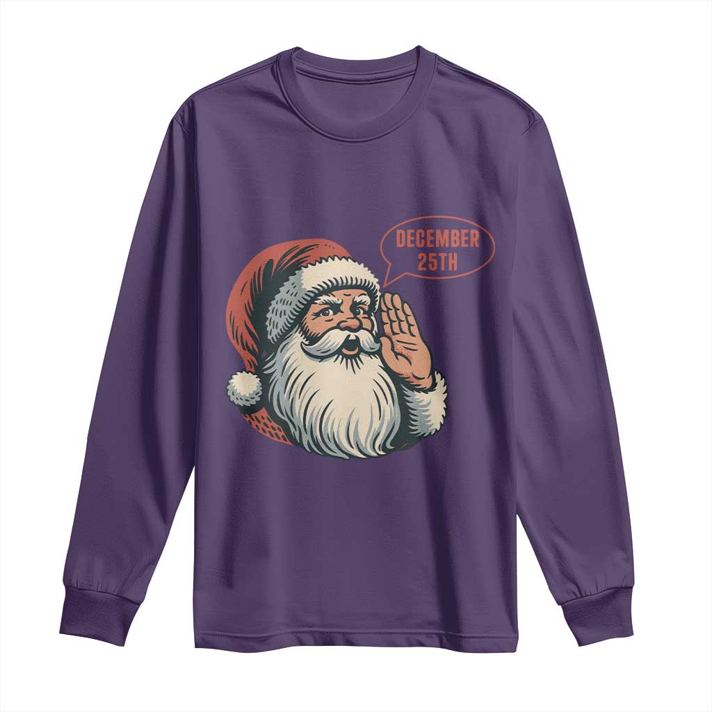 Funny Santa Christmas December 25 Long Sleeve Shirt TS14 Purple Print Your Wear