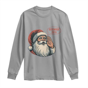 Funny Santa Christmas December 25 Long Sleeve Shirt TS14 Sport Gray Print Your Wear