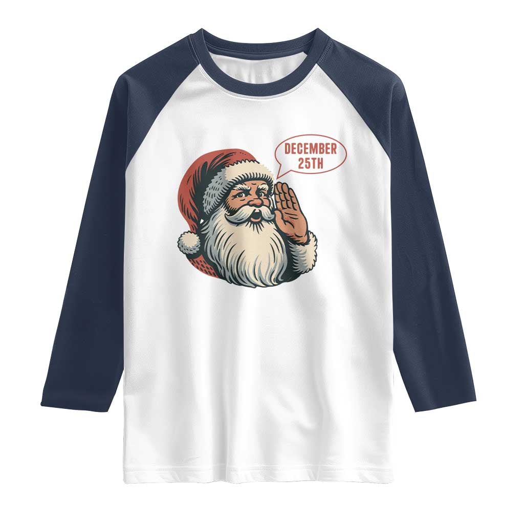 Funny Santa Christmas December 25 Raglan Shirt TS14 White Navy Print Your Wear