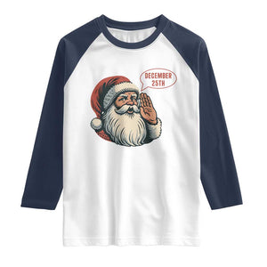 Funny Santa Christmas December 25 Raglan Shirt TS14 White Navy Print Your Wear