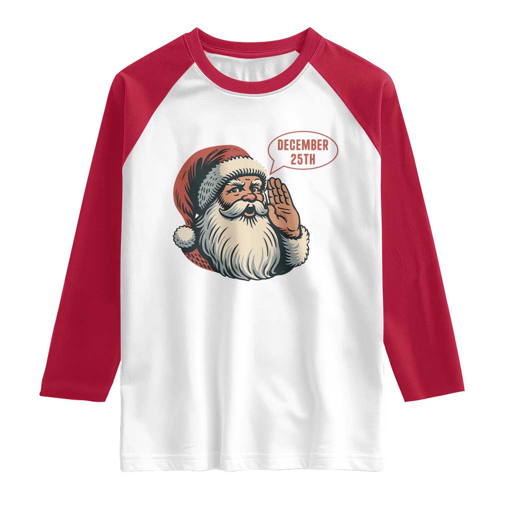 Funny Santa Christmas December 25 Raglan Shirt TS14 White Red Print Your Wear