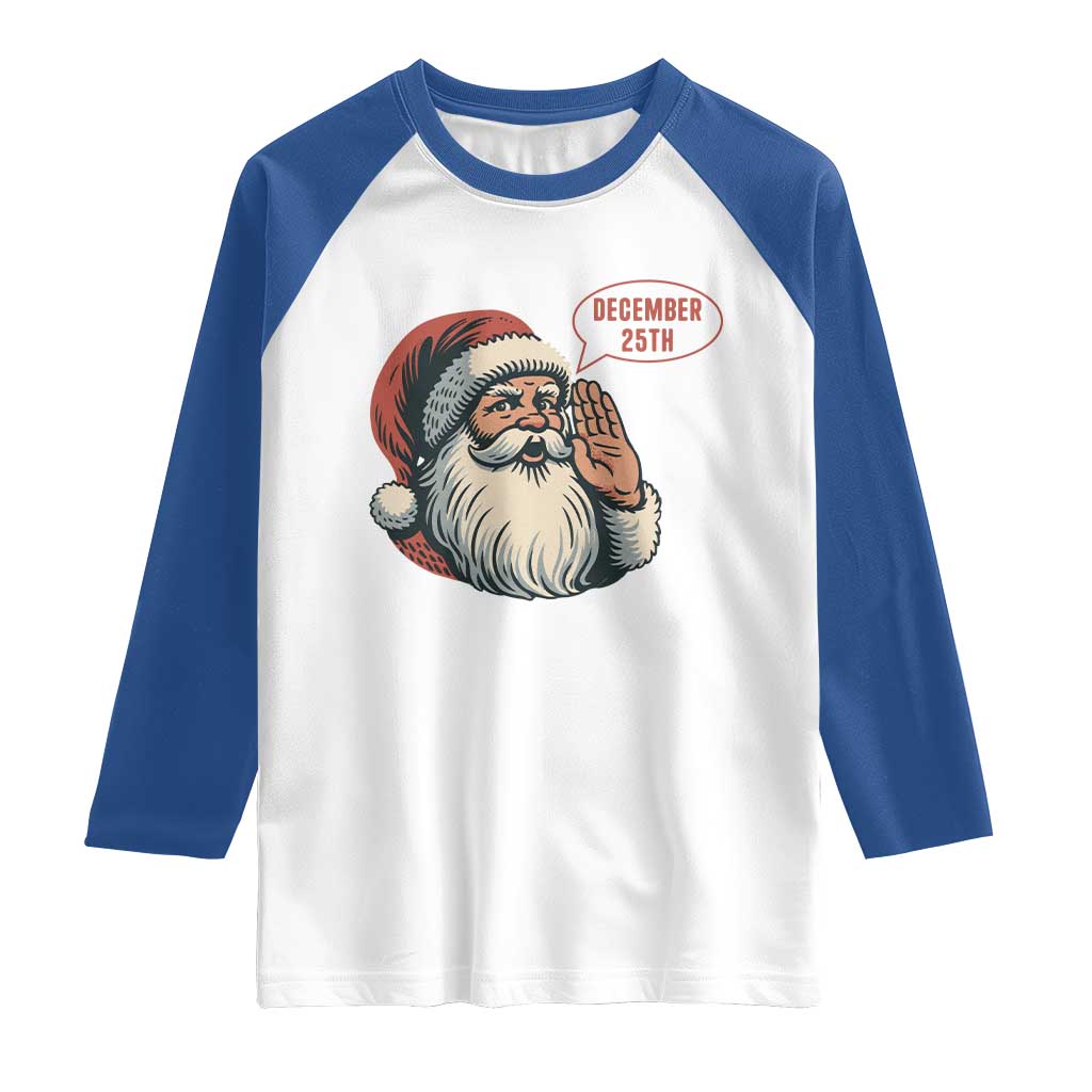 Funny Santa Christmas December 25 Raglan Shirt TS14 White Royal Print Your Wear