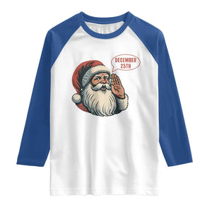 Funny Santa Christmas December 25 Raglan Shirt TS14 White Royal Print Your Wear