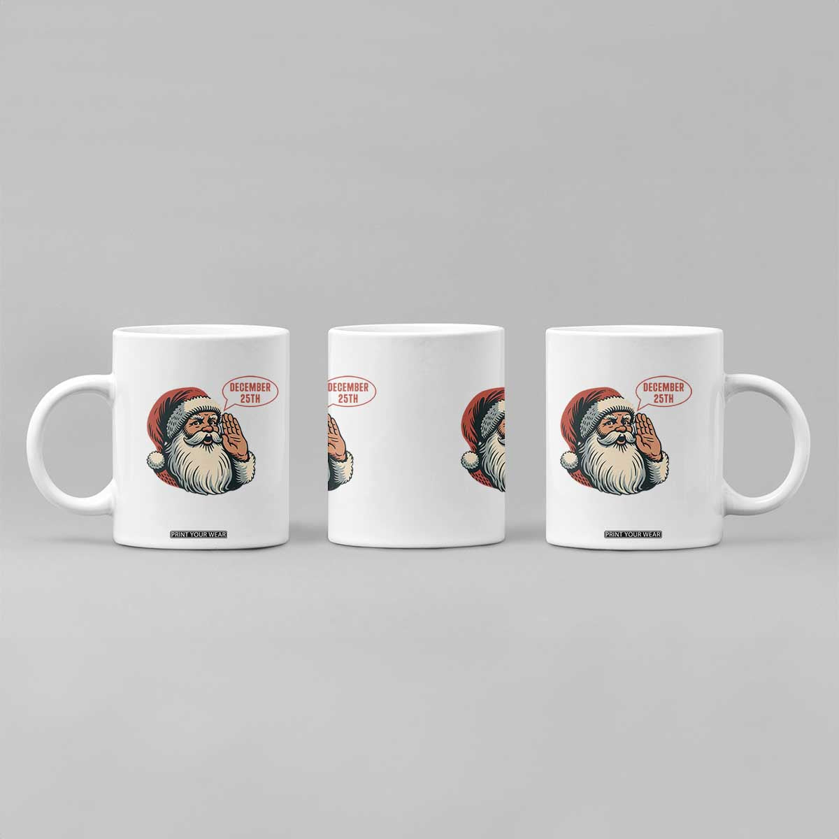 Funny Santa Christmas December 25 Coffee Mug TS14 Print Your Wear