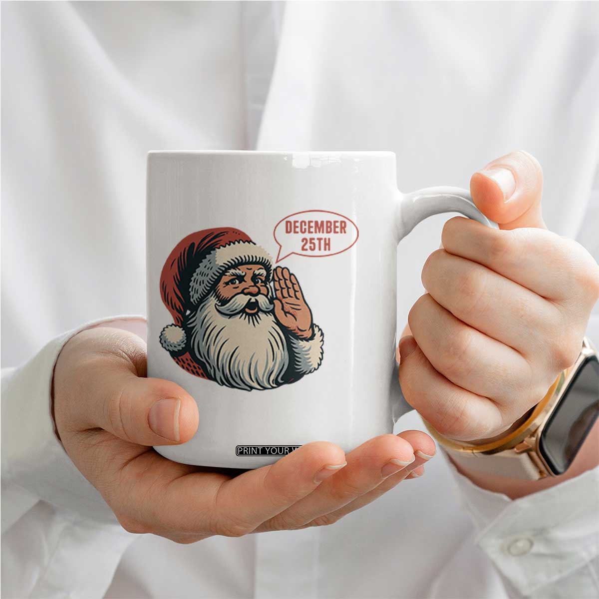 Funny Santa Christmas December 25 Coffee Mug TS14 Print Your Wear