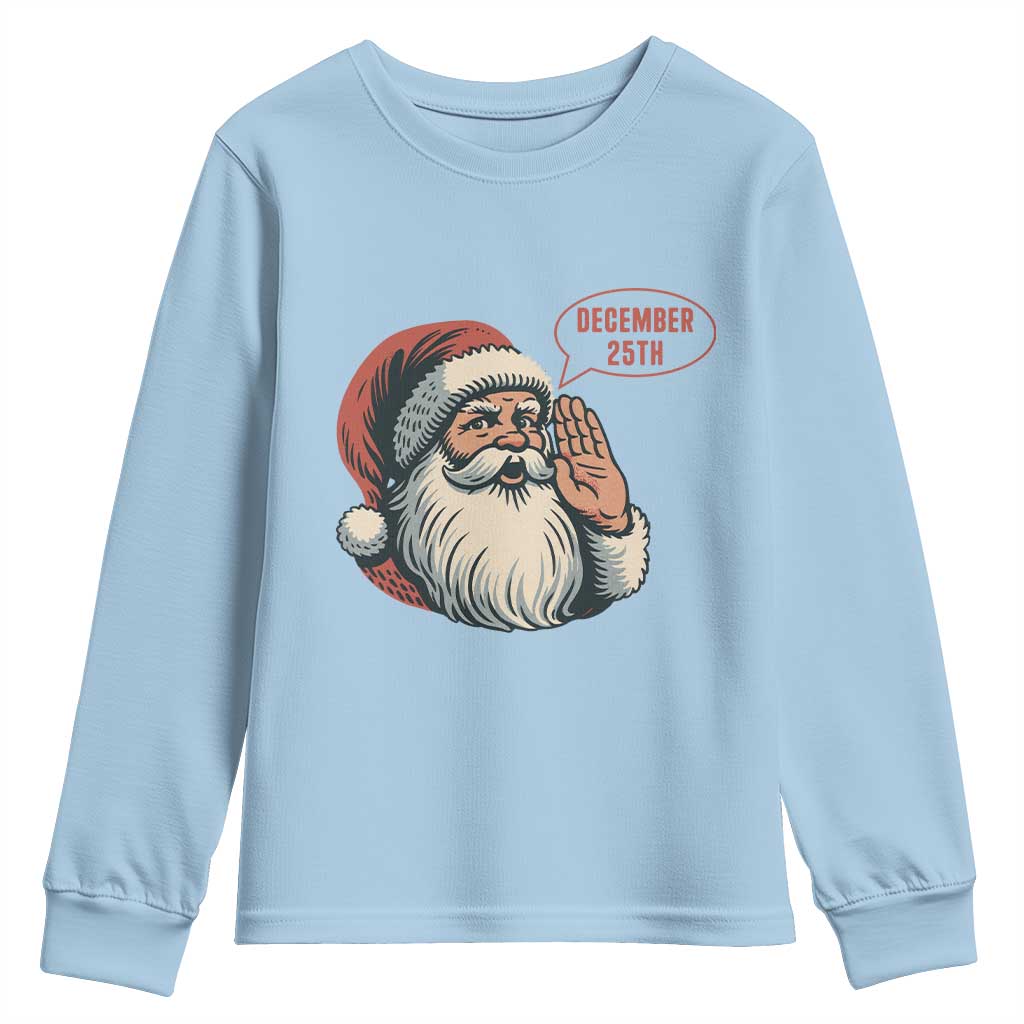 Funny Santa Christmas December 25 Youth Sweatshirt TS14 Light Blue Print Your Wear