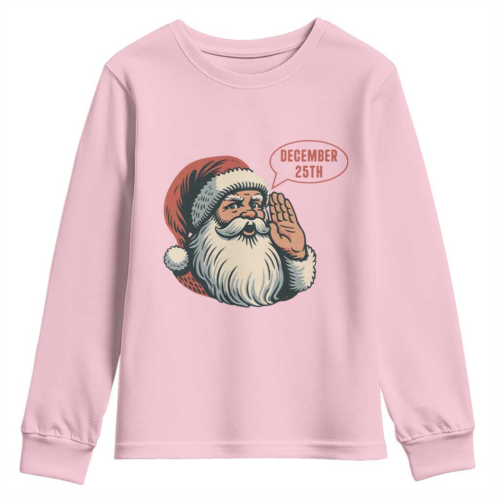 Funny Santa Christmas December 25 Youth Sweatshirt TS14 Light Pink Print Your Wear
