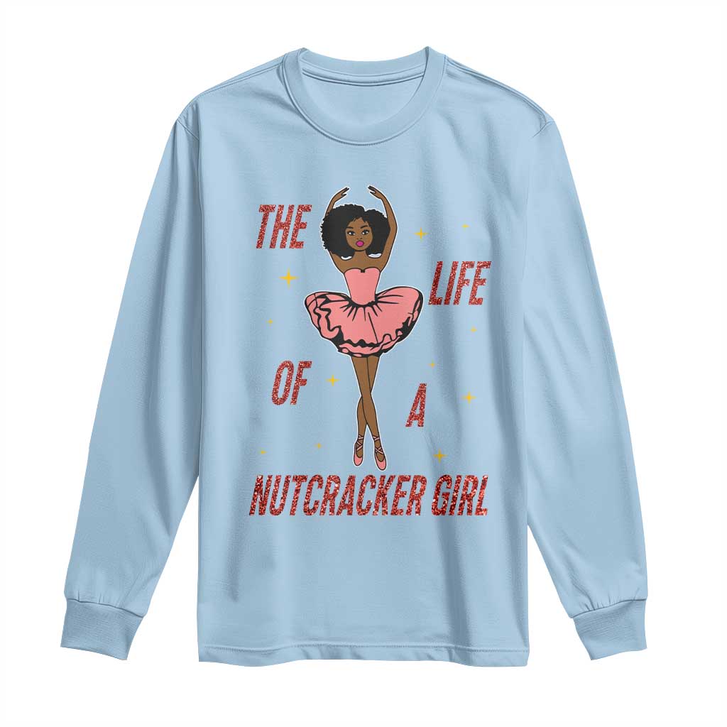 Black Nutcracker Long Sleeve Shirt The Life Of A Ballet Girl TS14 Light Blue Print Your Wear