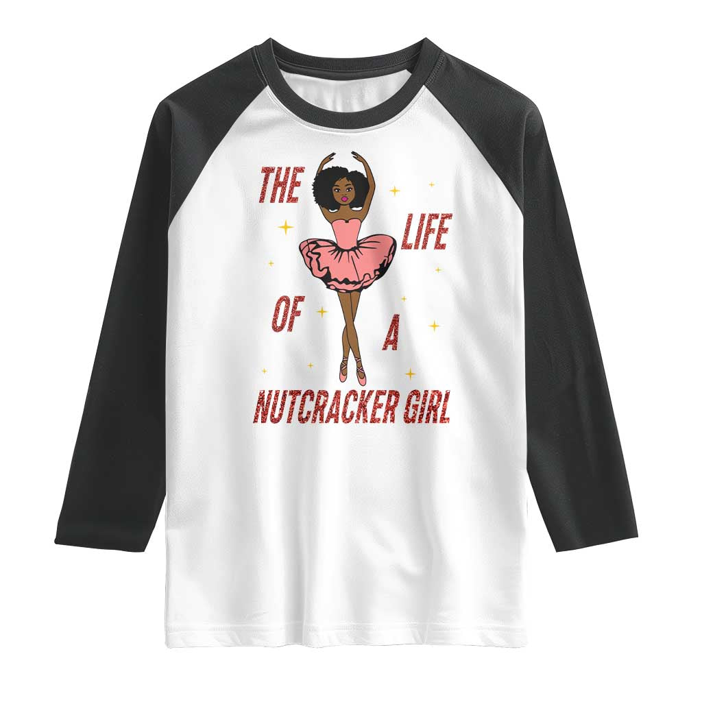 Black Nutcracker Raglan Shirt The Life Of A Ballet Girl TS14 White Black Print Your Wear