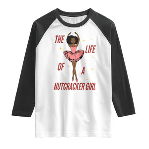 Black Nutcracker Raglan Shirt The Life Of A Ballet Girl TS14 White Black Print Your Wear