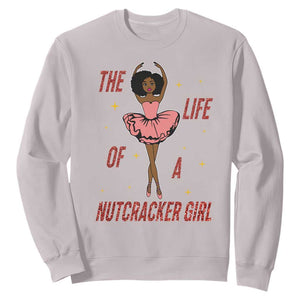 Black Nutcracker Sweatshirt The Life Of A Ballet Girl TS14 Ice Gray Print Your Wear