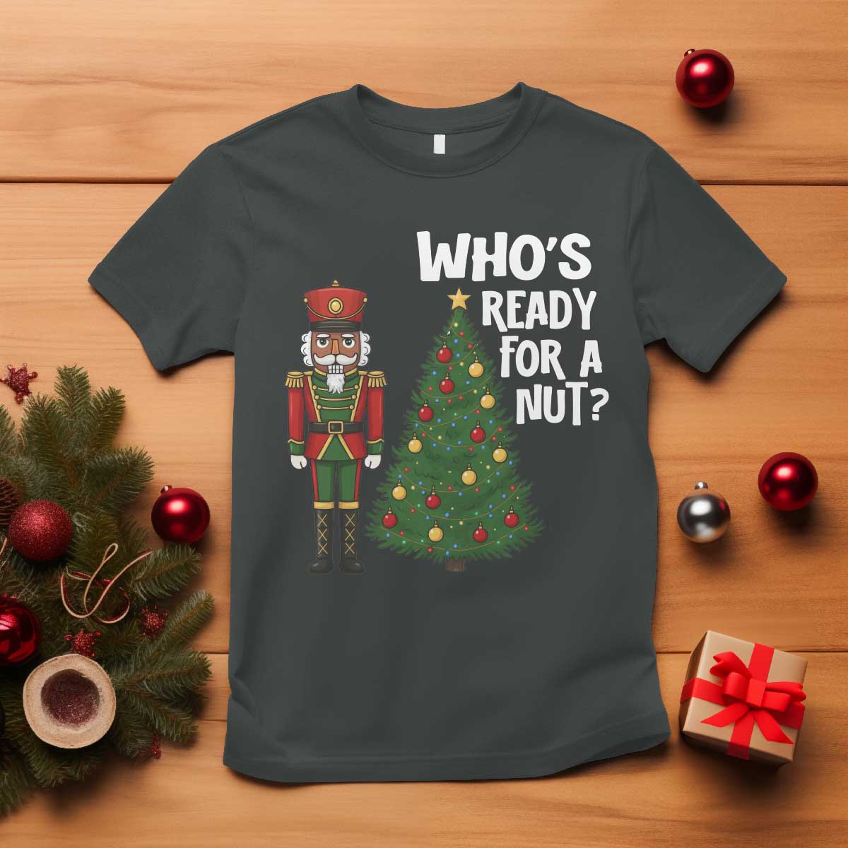 Black Nutcracker Christmas T Shirt Who Is Ready For A Nut TS14 Dark Heather Print Your Wear