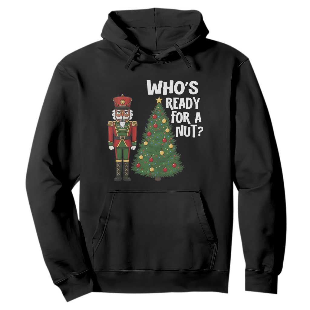 Black Nutcracker Christmas Hoodie Who Is Ready For A Nut TS14 Black Print Your Wear