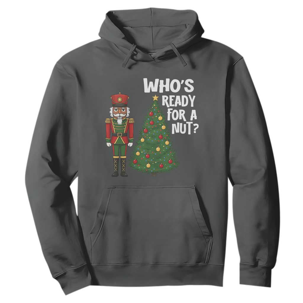 Black Nutcracker Christmas Hoodie Who Is Ready For A Nut TS14 Dark Heather Print Your Wear