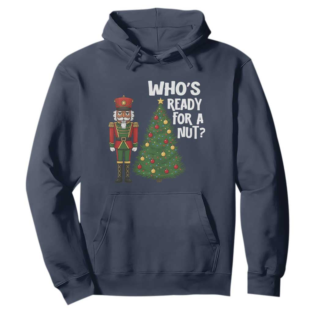Black Nutcracker Christmas Hoodie Who Is Ready For A Nut TS14 Navy Print Your Wear