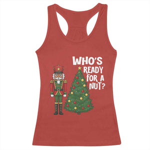 Black Nutcracker Christmas Racerback Tank Top Who Is Ready For A Nut TS14 Red Print Your Wear
