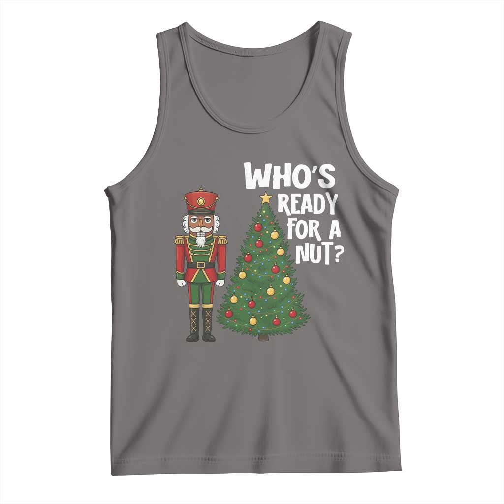 Black Nutcracker Christmas Tank Top Who Is Ready For A Nut TS14 Deep Heather Print Your Wear