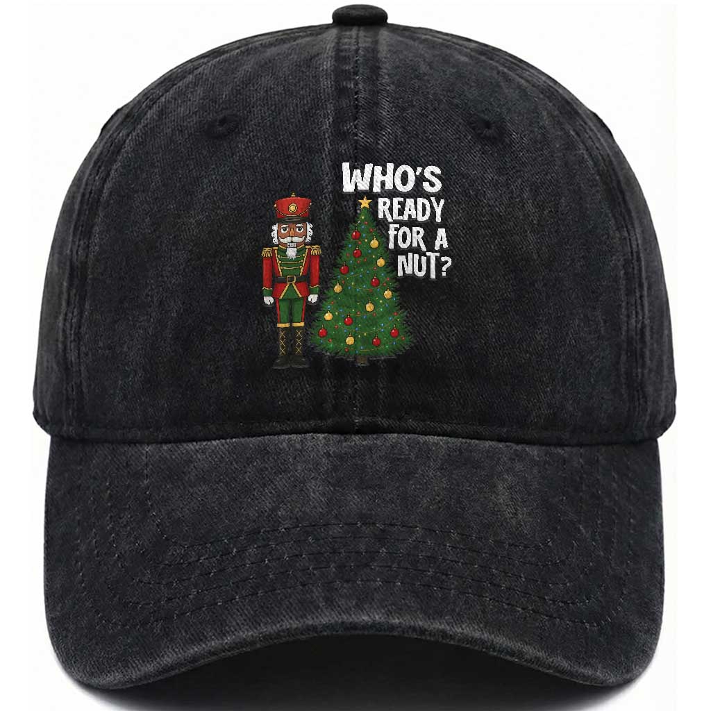 Black Nutcracker Christmas Washed Cotton Baseball Cap Who Is Ready For A Nut TS14 Washed Cap Universal Fit Black Print Your Wear