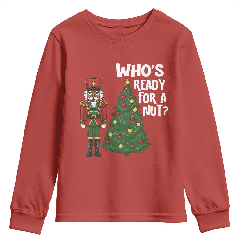 Black Nutcracker Christmas Youth Sweatshirt Who Is Ready For A Nut TS14 Red Print Your Wear