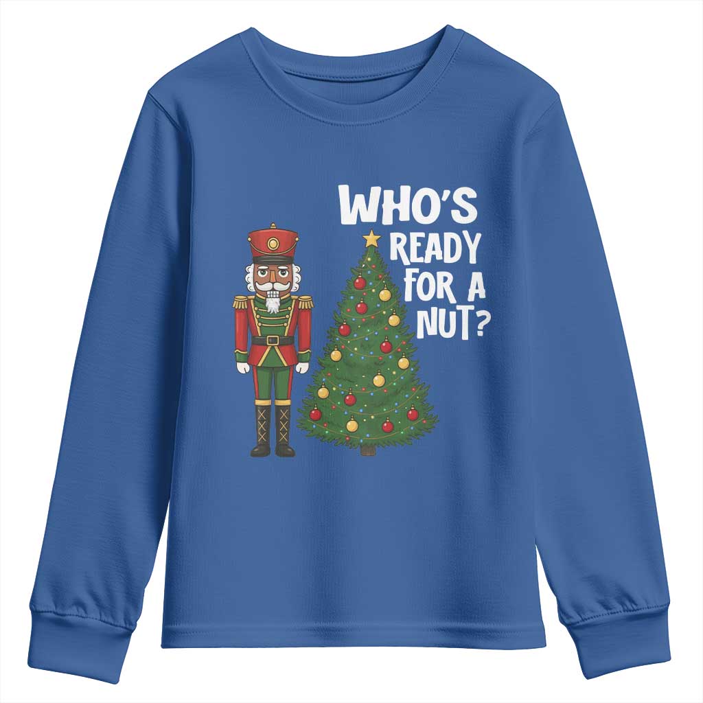 Black Nutcracker Christmas Youth Sweatshirt Who Is Ready For A Nut TS14 Royal Blue Print Your Wear