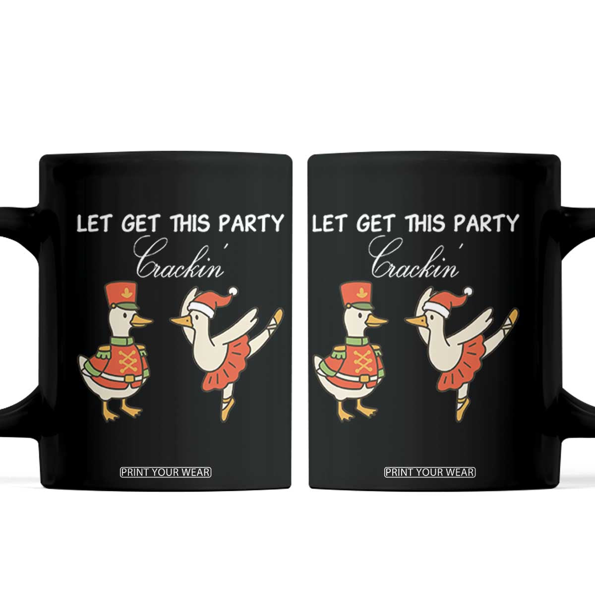 Funny Nutcracker Goose Christmas Coffee Mug Let Get This Party Crackin TS14 Black Print Your Wear