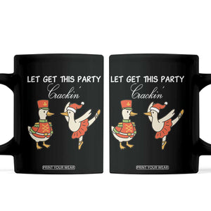 Funny Nutcracker Goose Christmas Coffee Mug Let Get This Party Crackin TS14 Black Print Your Wear
