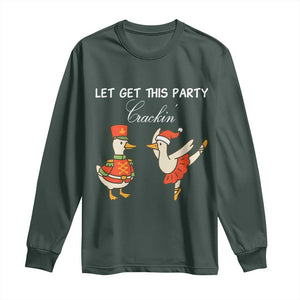 Funny Nutcracker Goose Christmas Long Sleeve Shirt Let Get This Party Crackin TS14 Dark Forest Green Print Your Wear