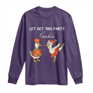 Funny Nutcracker Goose Christmas Long Sleeve Shirt Let Get This Party Crackin TS14 Purple Print Your Wear