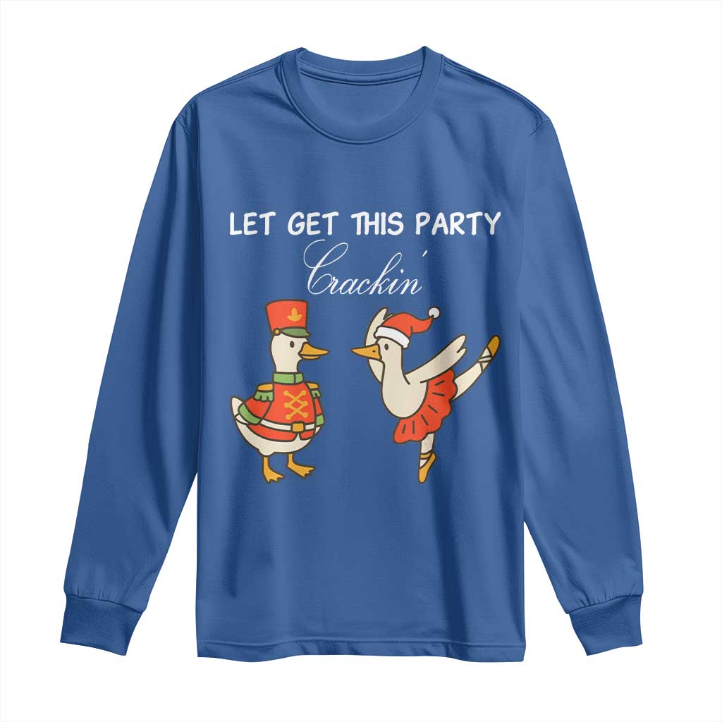 Funny Nutcracker Goose Christmas Long Sleeve Shirt Let Get This Party Crackin TS14 Royal Blue Print Your Wear