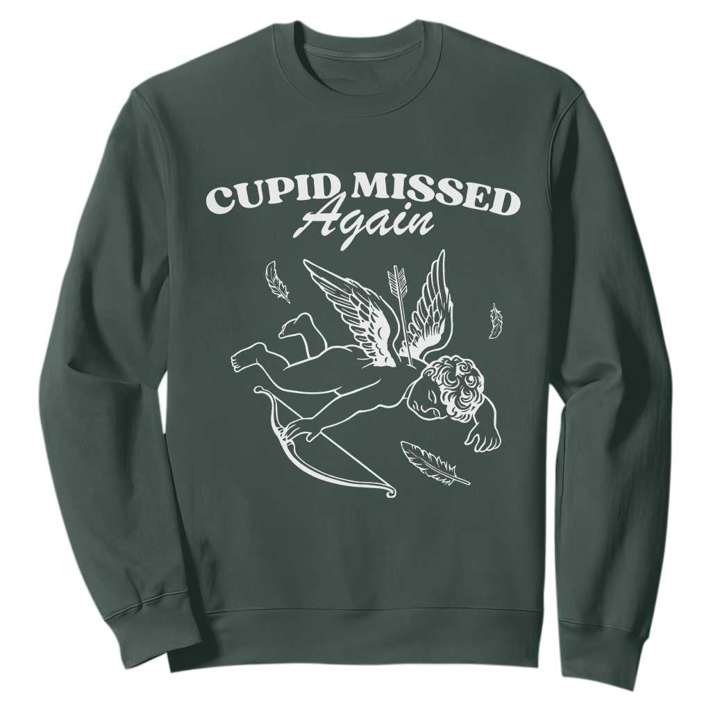 Funny Anti Valentine Sweatshirt Cupid Missed Again TS14 Dark Forest Green Print Your Wear