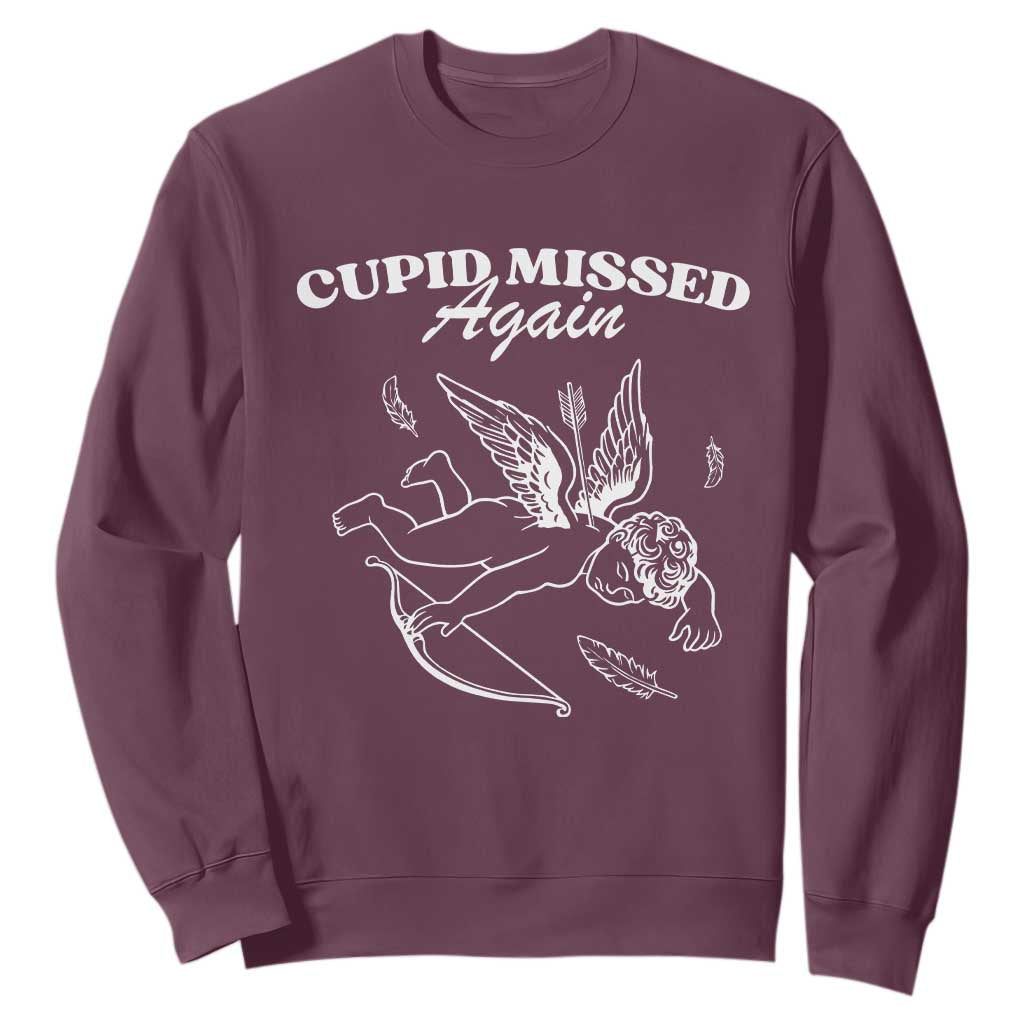Funny Anti Valentine Sweatshirt Cupid Missed Again TS14 Maroon Print Your Wear