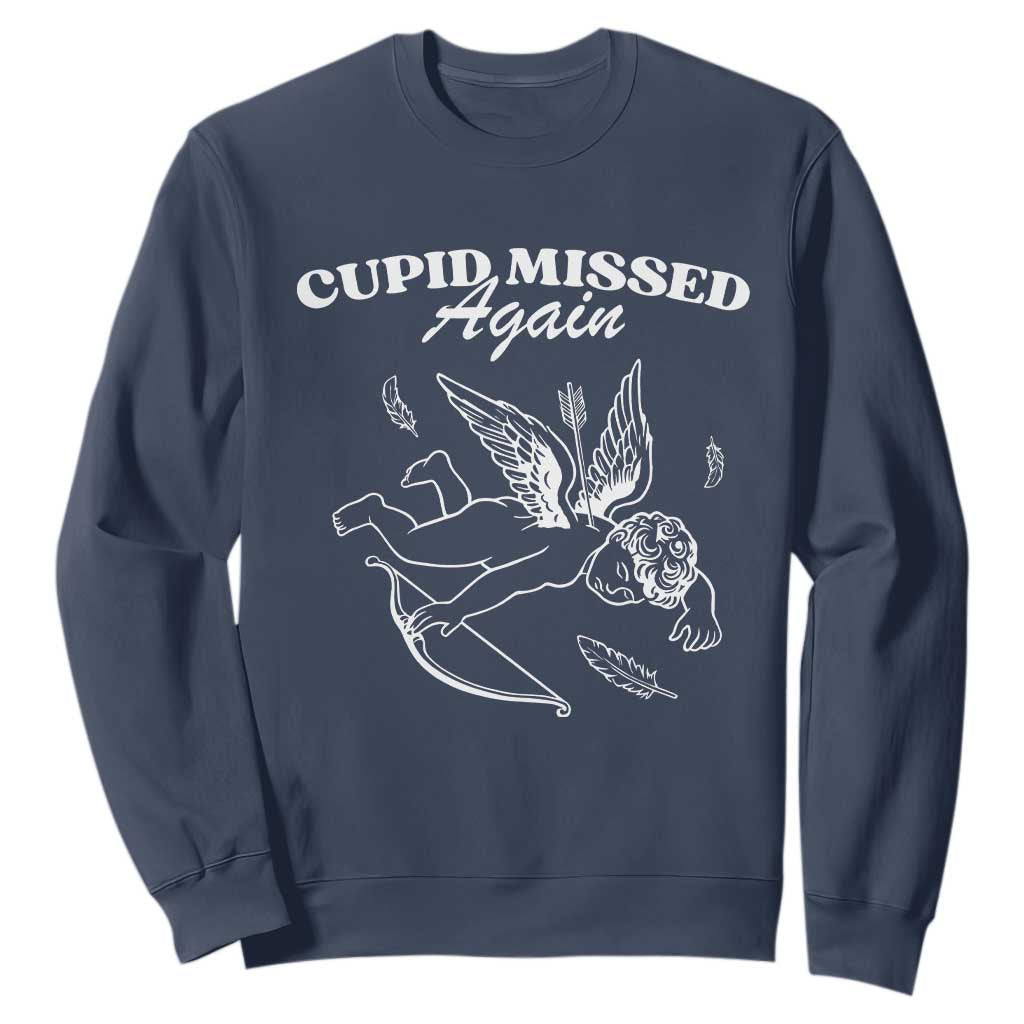Funny Anti Valentine Sweatshirt Cupid Missed Again TS14 Navy Print Your Wear