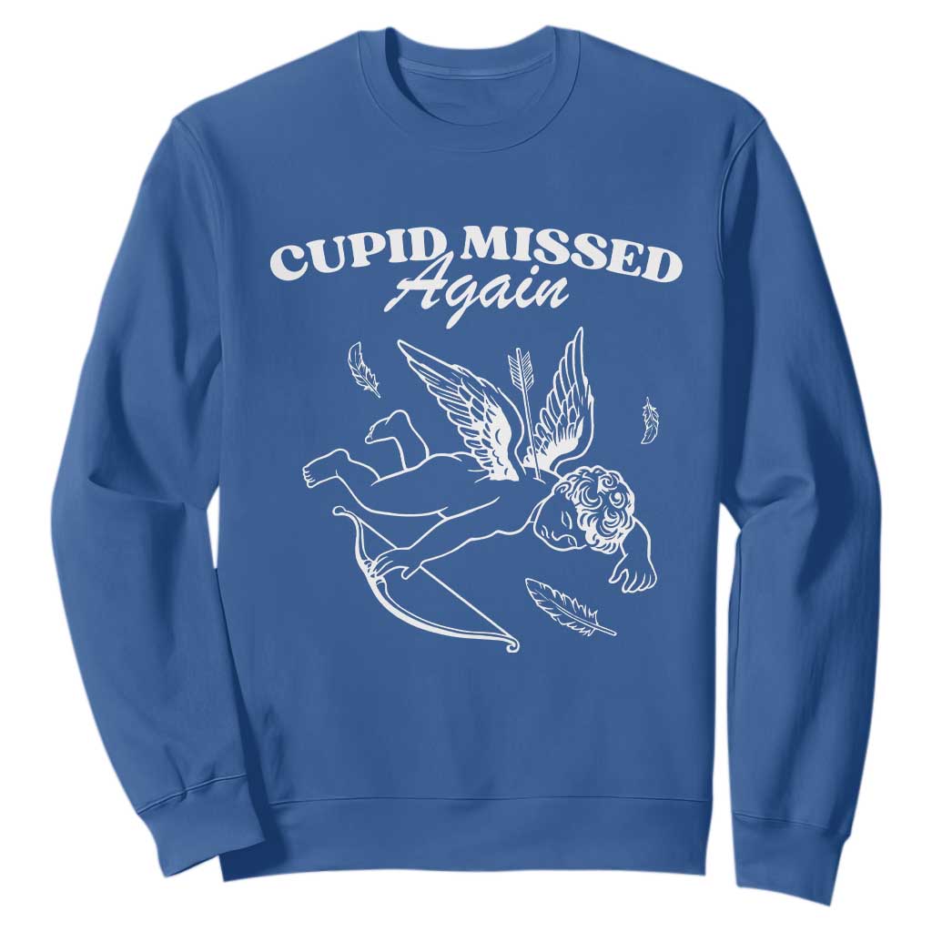 Funny Anti Valentine Sweatshirt Cupid Missed Again TS14 Royal Blue Print Your Wear